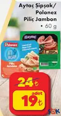 AYTAÇ ŞİPŞAK/POLONEZ PİLİÇ JAMBON 60 G fiyat ve kampanya bilgisi